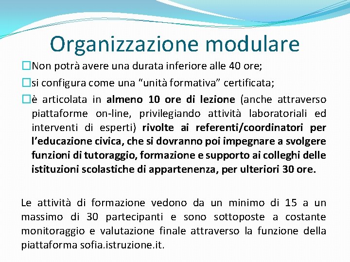 Organizzazione modulare �Non potrà avere una durata inferiore alle 40 ore; �si configura come