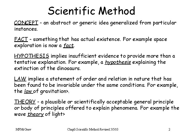 Scientific Method CONCEPT - an abstract or generic idea generalized from particular instances. FACT