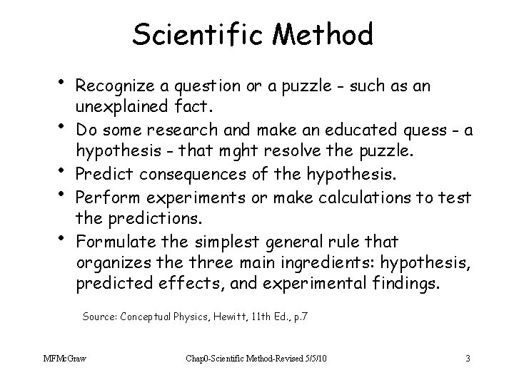Scientific Method • • • Recognize a question or a puzzle - such as