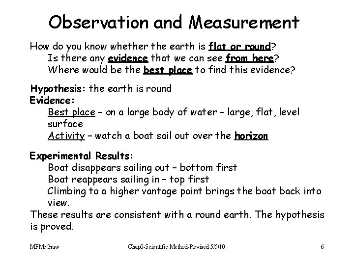 Observation and Measurement How do you know whether the earth is flat or round?