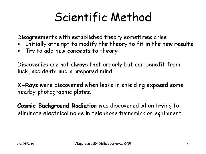 Scientific Method Disagreements with established theory sometimes arise · Initially attempt to modify theory