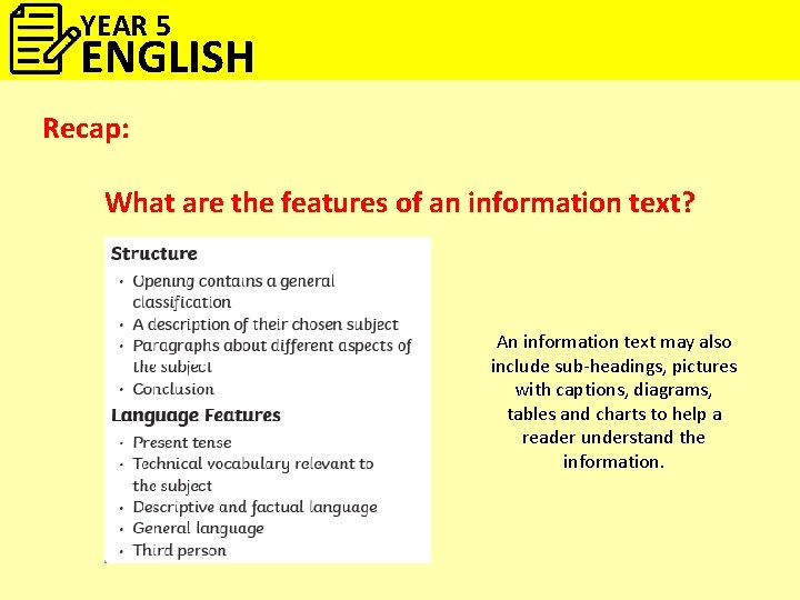 YEAR 5 ENGLISH Recap: What are the features of an information text? An information