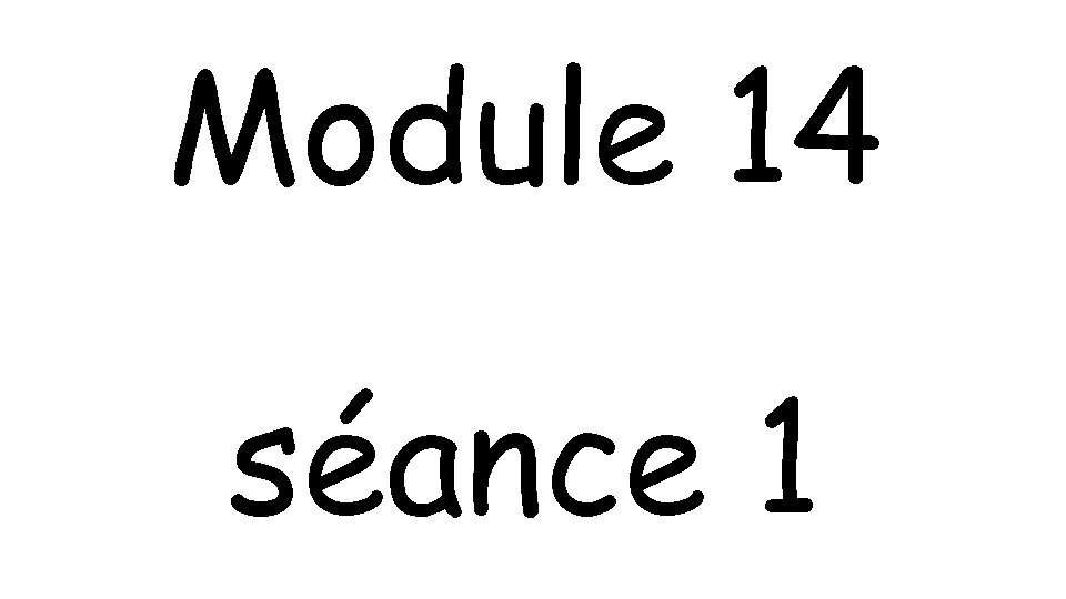 Module 14 séance 1 