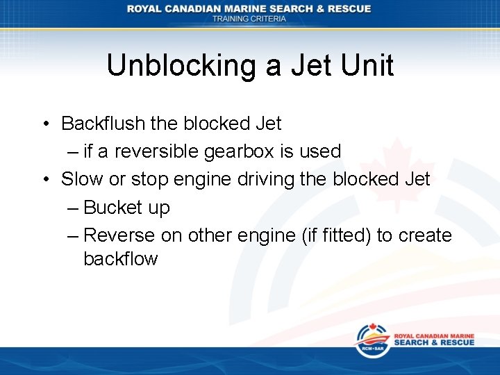 Unblocking a Jet Unit • Backflush the blocked Jet – if a reversible gearbox