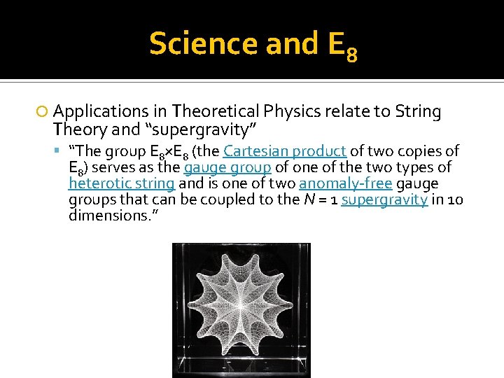 Science and E 8 Applications in Theoretical Physics relate to String Theory and “supergravity”