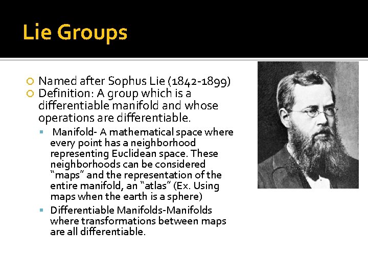 Lie Groups Named after Sophus Lie (1842 -1899) Definition: A group which is a