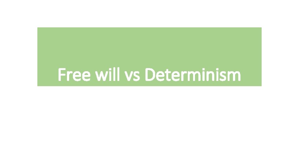 Free will vs Determinism 