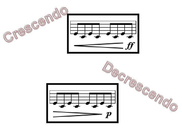 o d n e c s e r C De cre sc en do