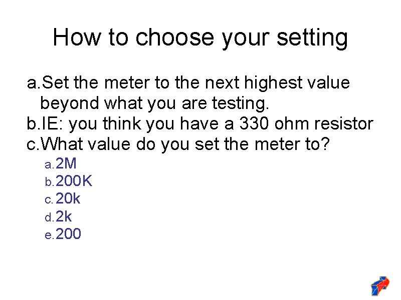 How to choose your setting a. Set the meter to the next highest value
