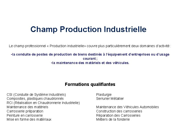 Champ Production Industrielle Le champ professionnel « Production industrielle» couvre plus particulièrement deux domaines