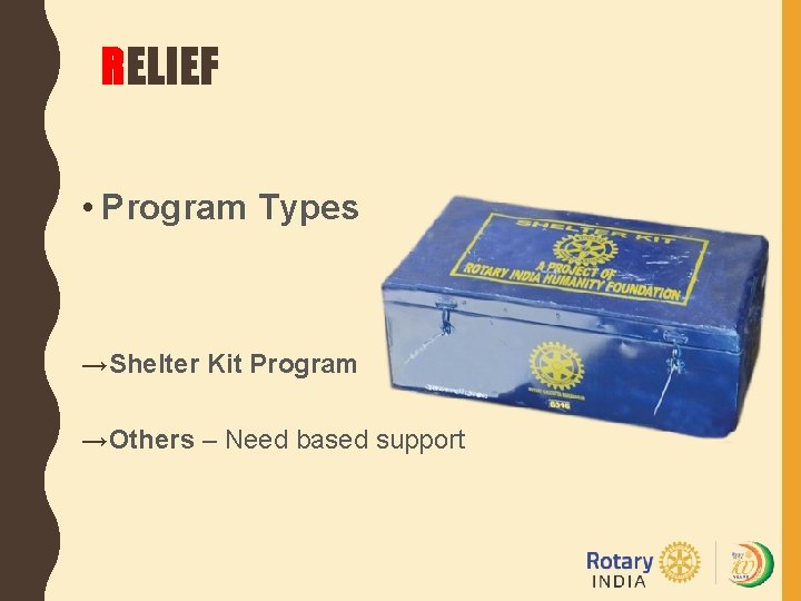RELIEF • Program Types →Shelter Kit Program →Others – Need based support 
