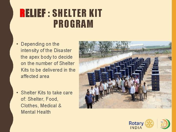 RELIEF : SHELTER KIT PROGRAM • Depending on the intensity of the Disaster the