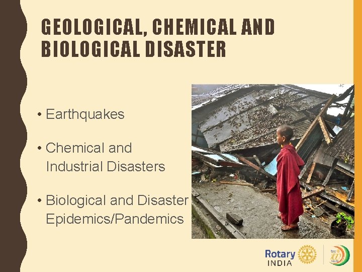 GEOLOGICAL, CHEMICAL AND BIOLOGICAL DISASTER • Earthquakes • Chemical and Industrial Disasters • Biological