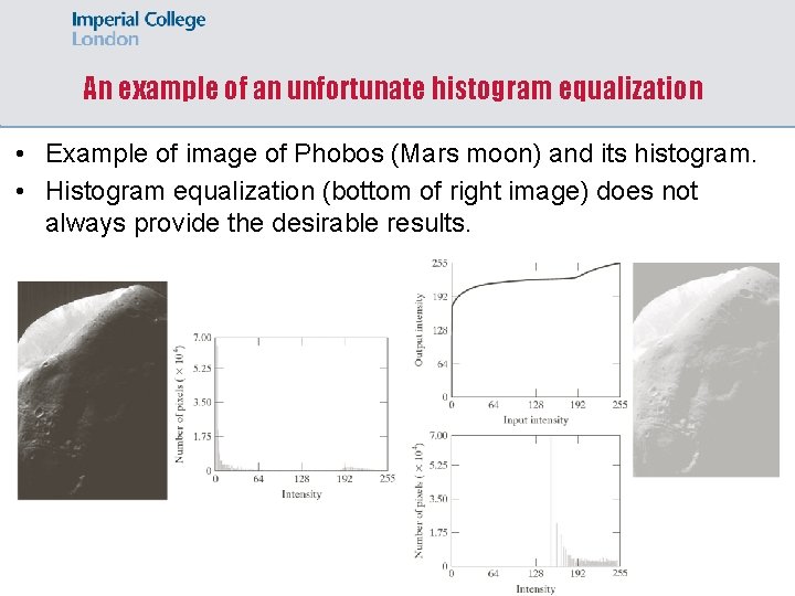 An example of an unfortunate histogram equalization • Example of image of Phobos (Mars