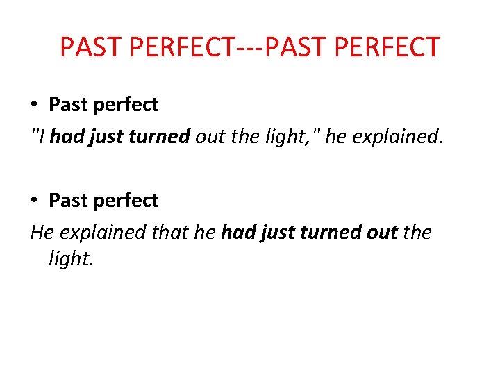 PAST PERFECT---PAST PERFECT • Past perfect "I had just turned out the light, "