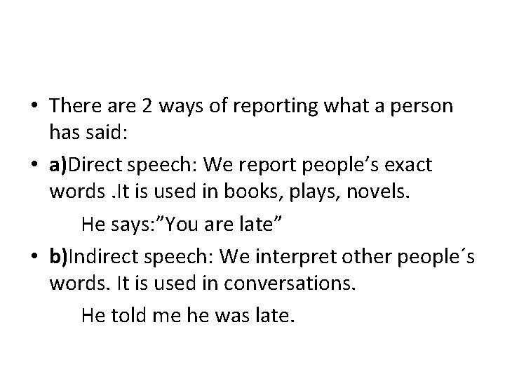  • There are 2 ways of reporting what a person has said: •