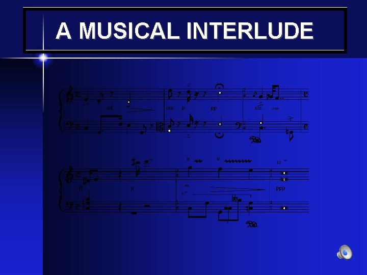 A MUSICAL INTERLUDE 