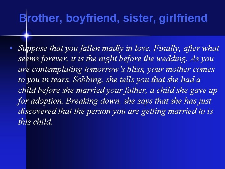 Brother, boyfriend, sister, girlfriend • Suppose that you fallen madly in love. Finally, after