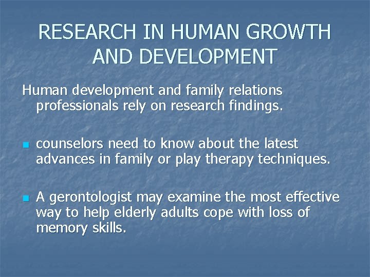 RESEARCH IN HUMAN GROWTH AND DEVELOPMENT Human development and family relations professionals rely on