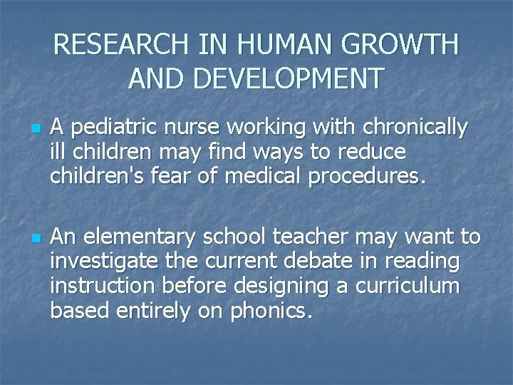 RESEARCH IN HUMAN GROWTH AND DEVELOPMENT n n A pediatric nurse working with chronically