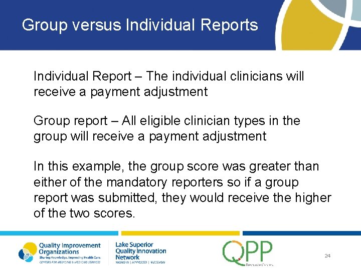 Group versus Individual Report – The individual clinicians will receive a payment adjustment Group