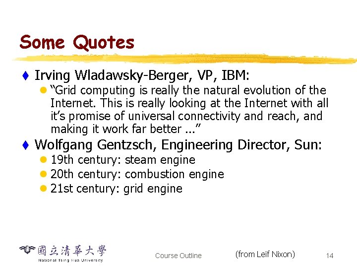 Some Quotes t Irving Wladawsky-Berger, VP, IBM: l “Grid computing is really the natural