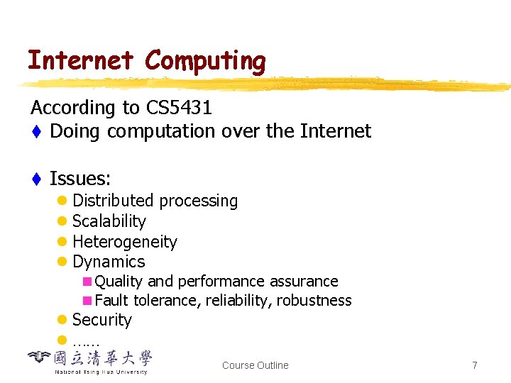 Internet Computing According to CS 5431 t Doing computation over the Internet t Issues: