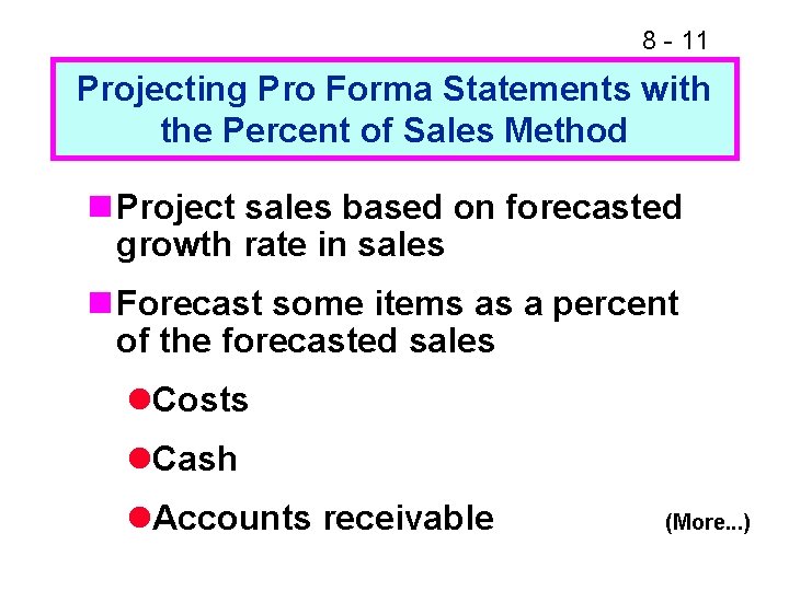 8 - 11 Projecting Pro Forma Statements with the Percent of Sales Method n