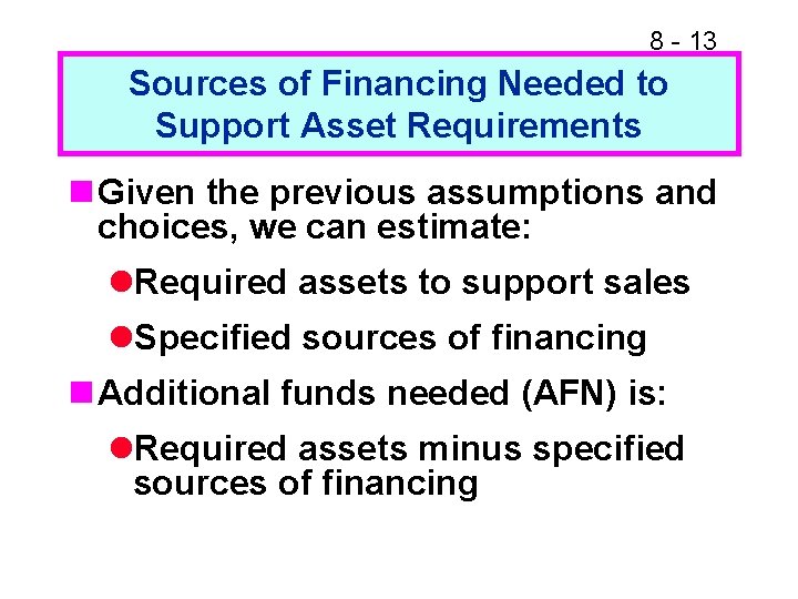 8 - 13 Sources of Financing Needed to Support Asset Requirements n Given the