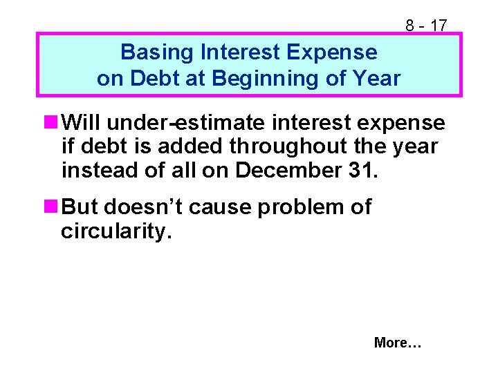 8 - 17 Basing Interest Expense on Debt at Beginning of Year n Will