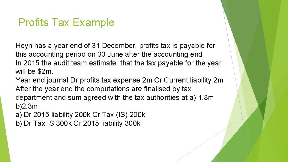 Profits Tax Example Heyn has a year end of 31 December, profits tax is