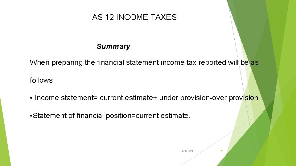 IAS 12 INCOME TAXES Summary When preparing the financial statement income tax reported will