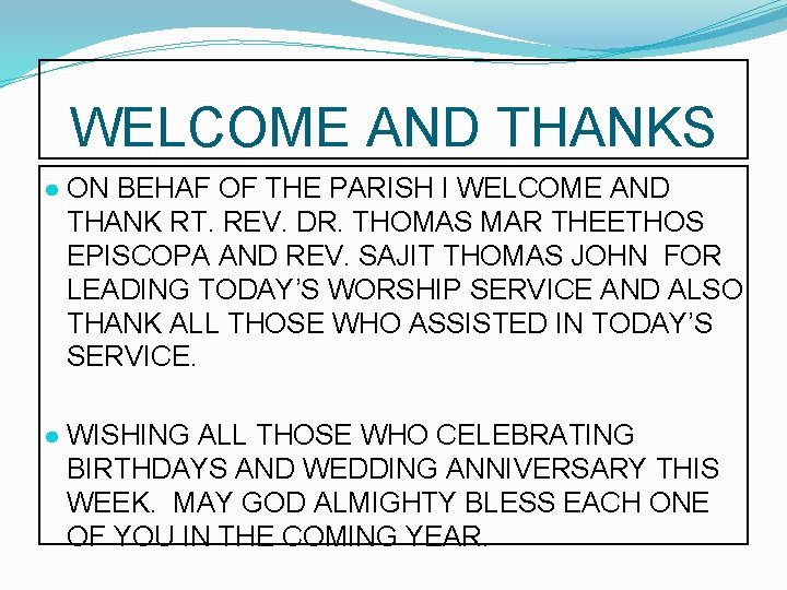 WELCOME AND THANKS ● ON BEHAF OF THE PARISH I WELCOME AND THANK RT.