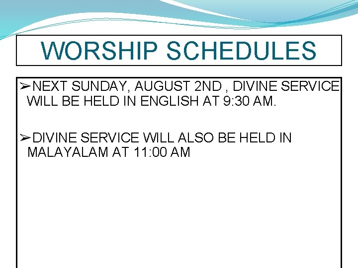 WORSHIP SCHEDULES ➢NEXT SUNDAY, AUGUST 2 ND , DIVINE SERVICE WILL BE HELD IN