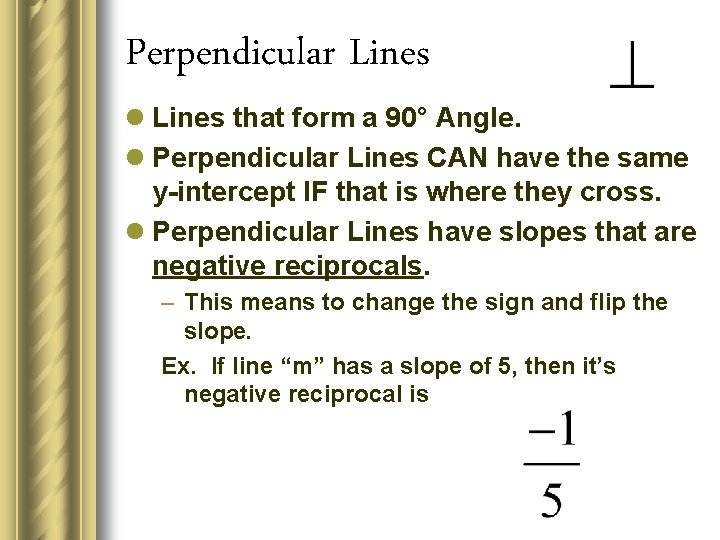 Perpendicular Lines l Lines that form a 90° Angle. l Perpendicular Lines CAN have