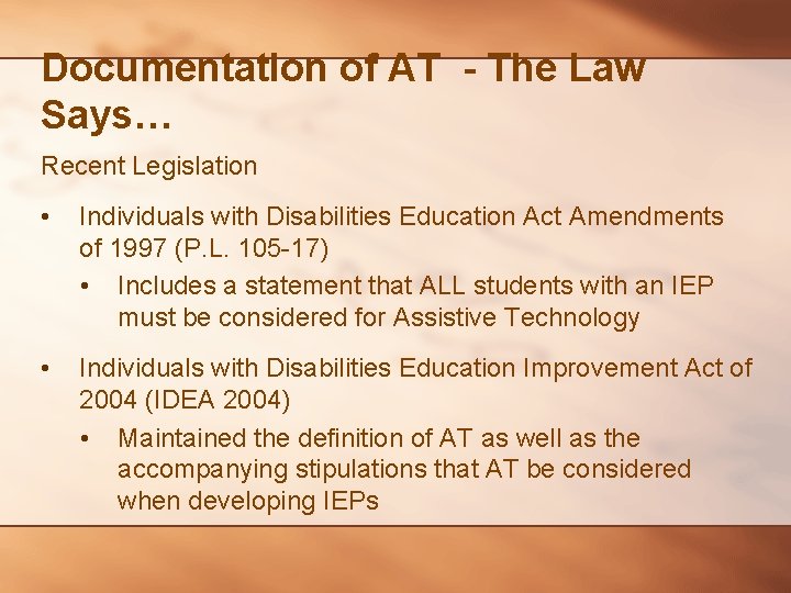 Documentation of AT - The Law Says… Recent Legislation • Individuals with Disabilities Education