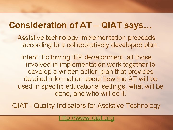 Consideration of AT – QIAT says… Assistive technology implementation proceeds according to a collaboratively