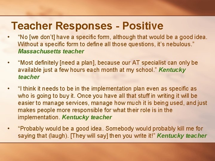 Teacher Responses - Positive • “No [we don’t] have a specific form, although that