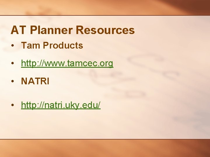 AT Planner Resources • Tam Products • http: //www. tamcec. org • NATRI •