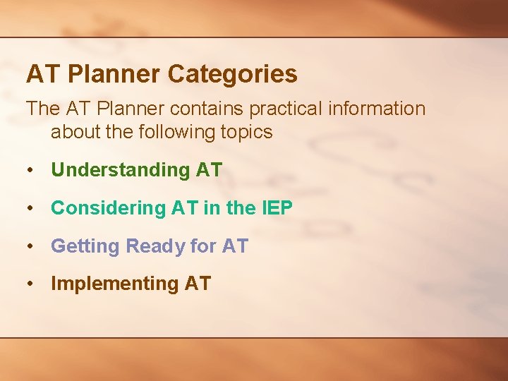 AT Planner Categories The AT Planner contains practical information about the following topics •