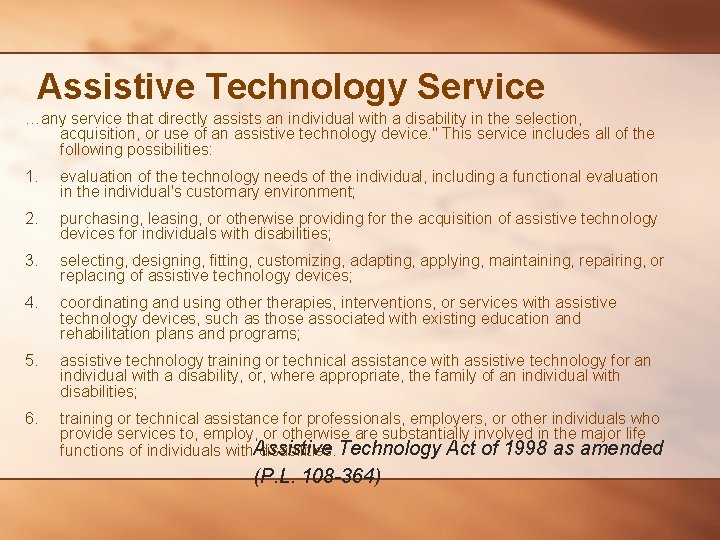 Assistive Technology Service …any service that directly assists an individual with a disability in
