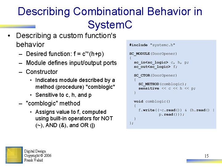 Describing Combinational Behavior in System. C • Describing a custom function's behavior – Desired