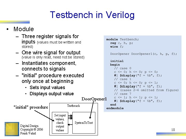 Testbench in Verilog • Module – Three register signals for inputs (values must be