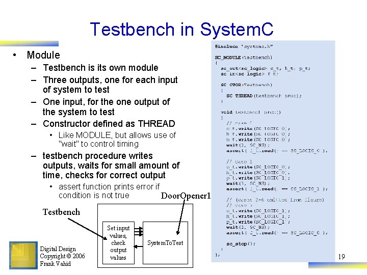 Testbench in System. C • Module – Testbench is its own module – Three