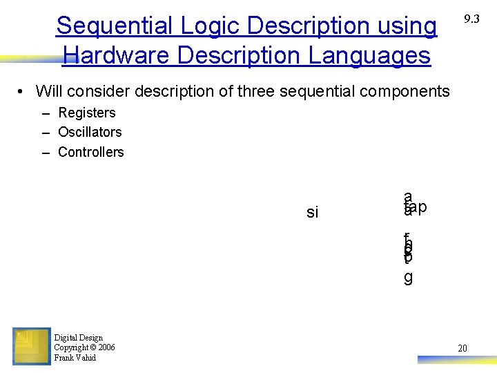 Sequential Logic Description using Hardware Description Languages 9. 3 • Will consider description of