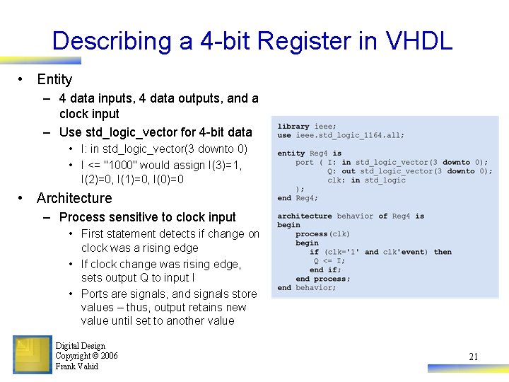 Describing a 4 -bit Register in VHDL • Entity – 4 data inputs, 4