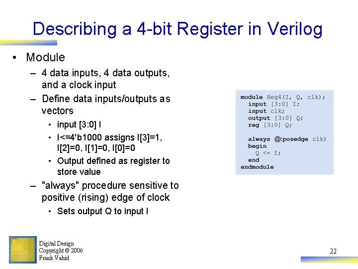 Describing a 4 -bit Register in Verilog • Module – 4 data inputs, 4