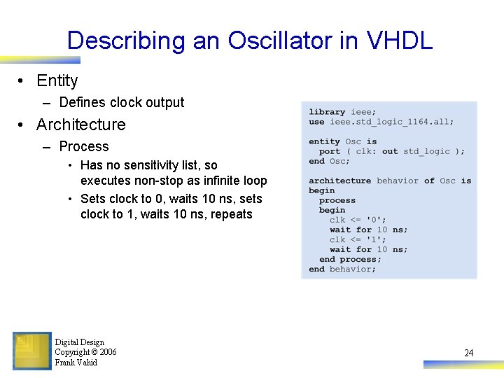 Describing an Oscillator in VHDL • Entity – Defines clock output • Architecture –