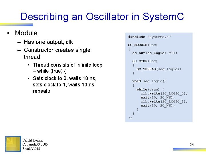 Describing an Oscillator in System. C • Module – Has one output, clk –