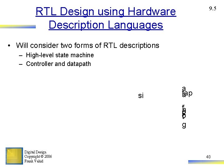 RTL Design using Hardware Description Languages 9. 5 • Will consider two forms of